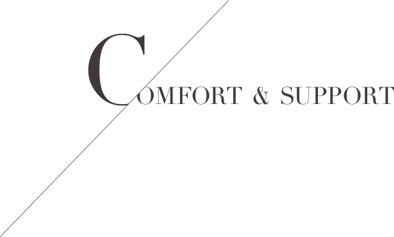 COMFORT & SUPPORT